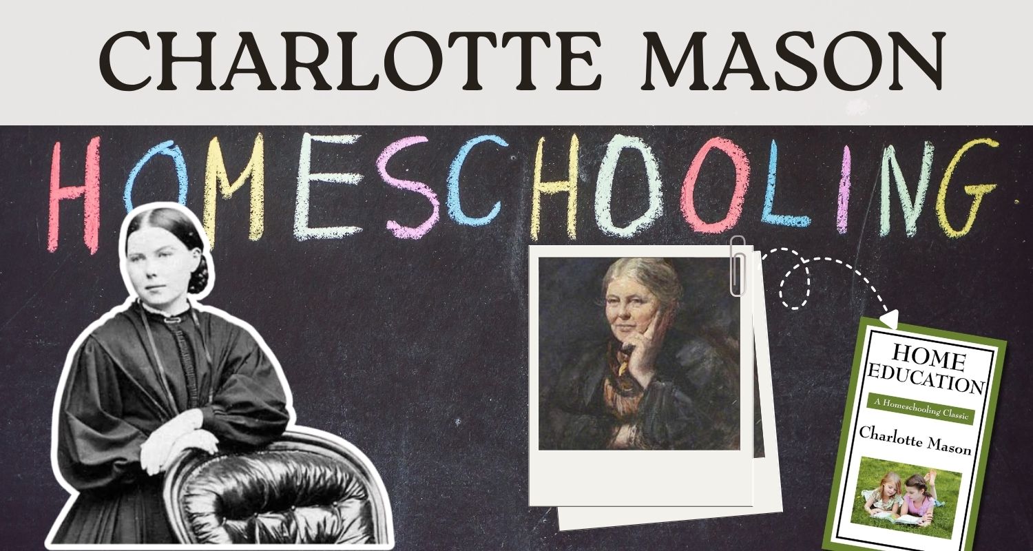 The Charlotte Mason Education Method: A Complete Guide for Parents and Teachers