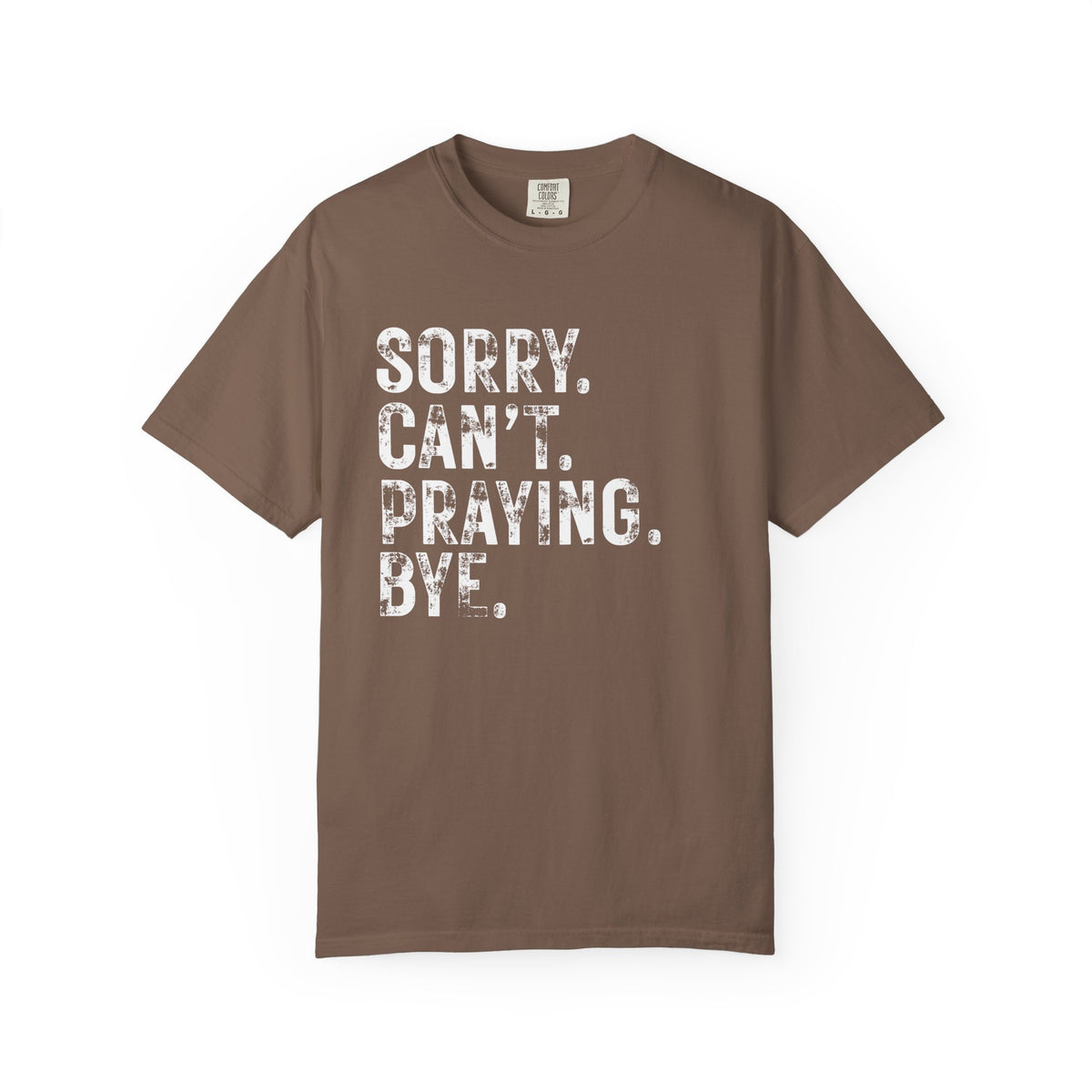 Sorry Can't Praying Bye Tee