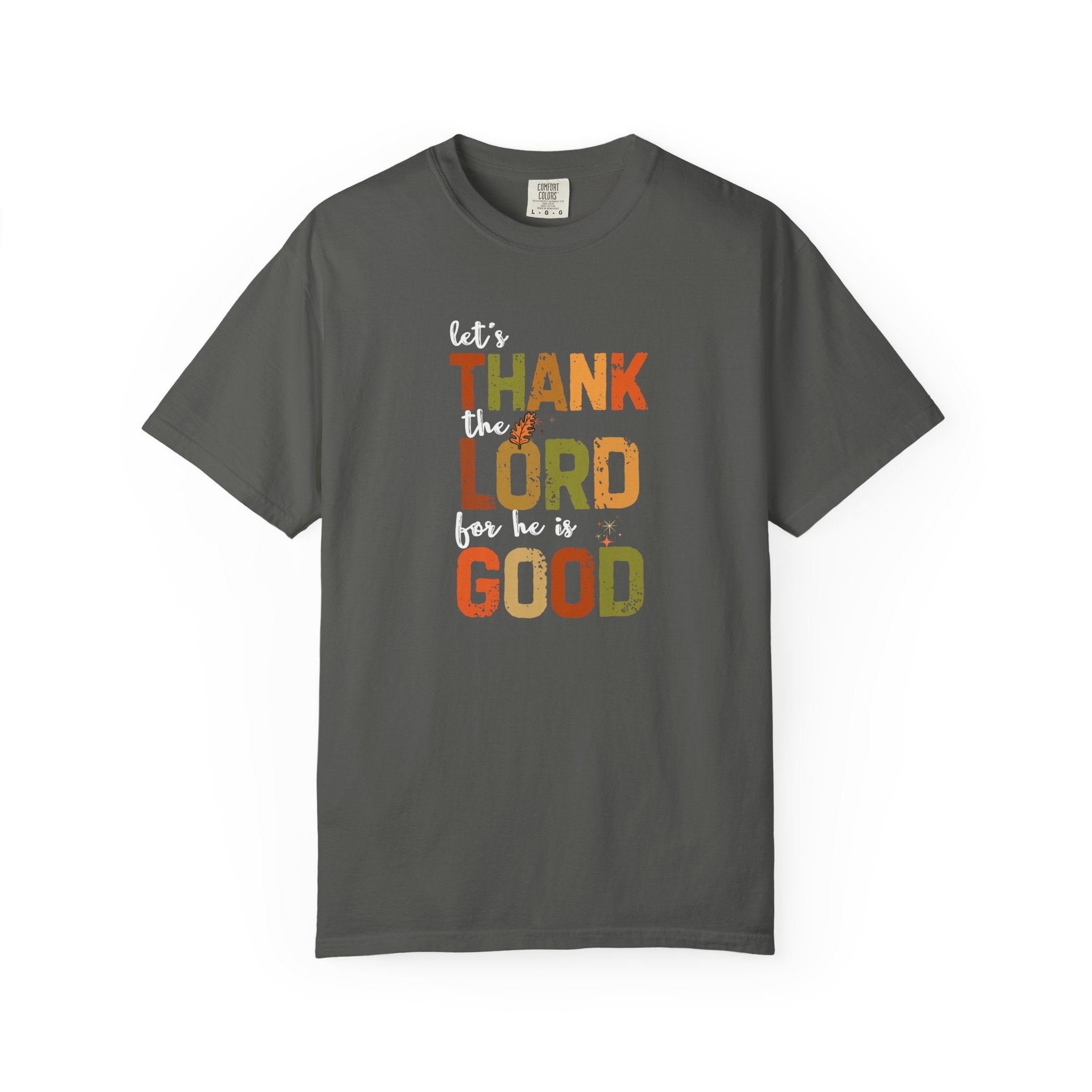 Thank the Lord for He Is Good T-Shirt