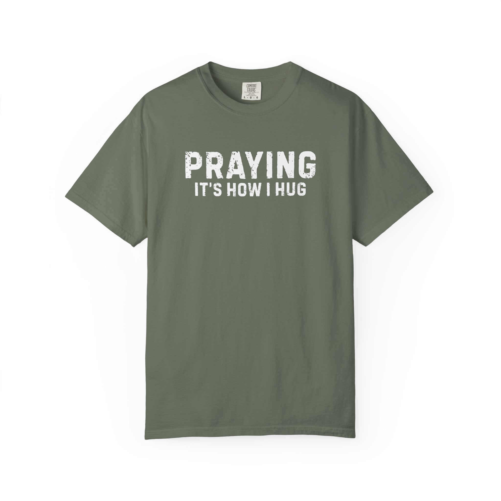 Praying It's How I Hug T-Shirt