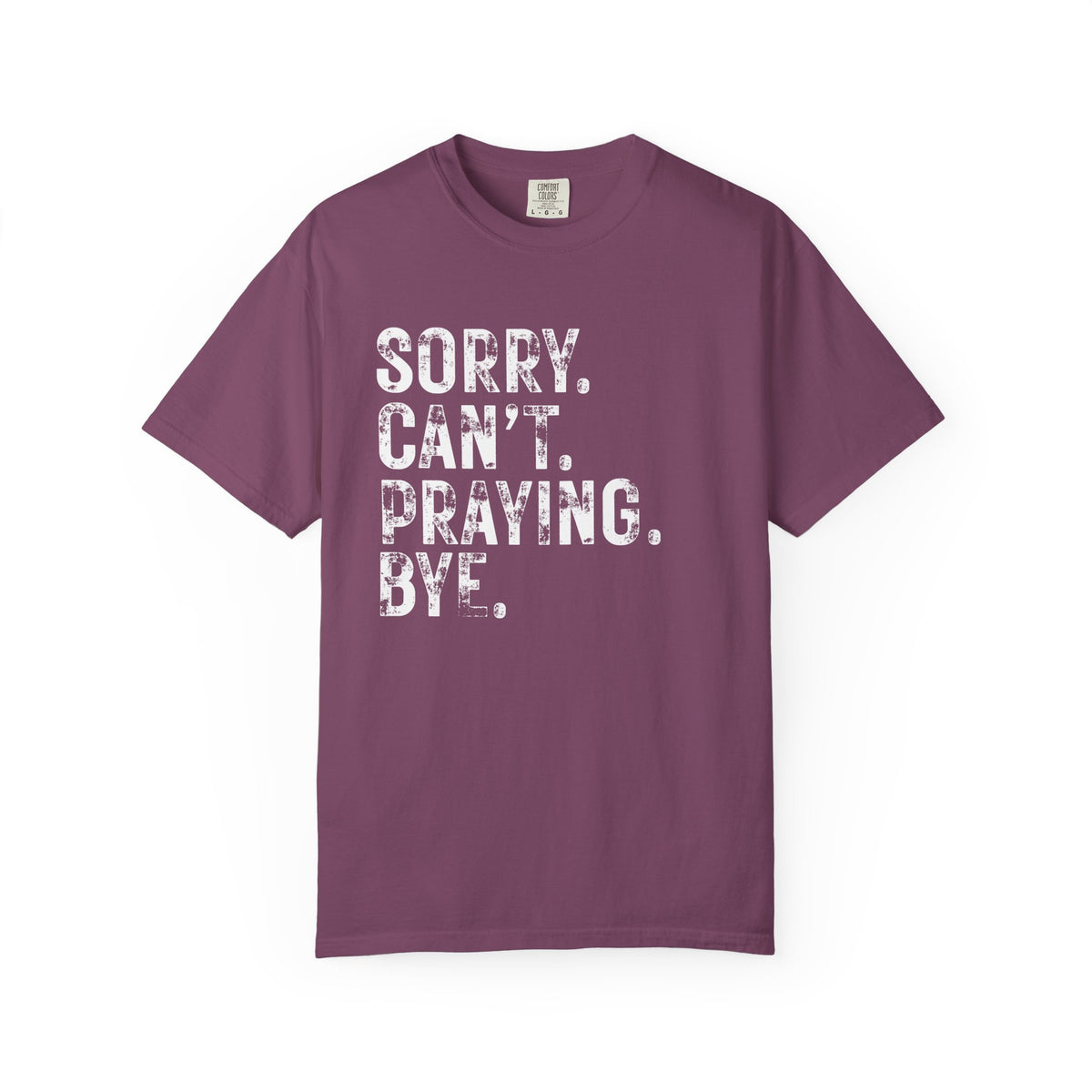 Sorry Can't Praying Bye Tee