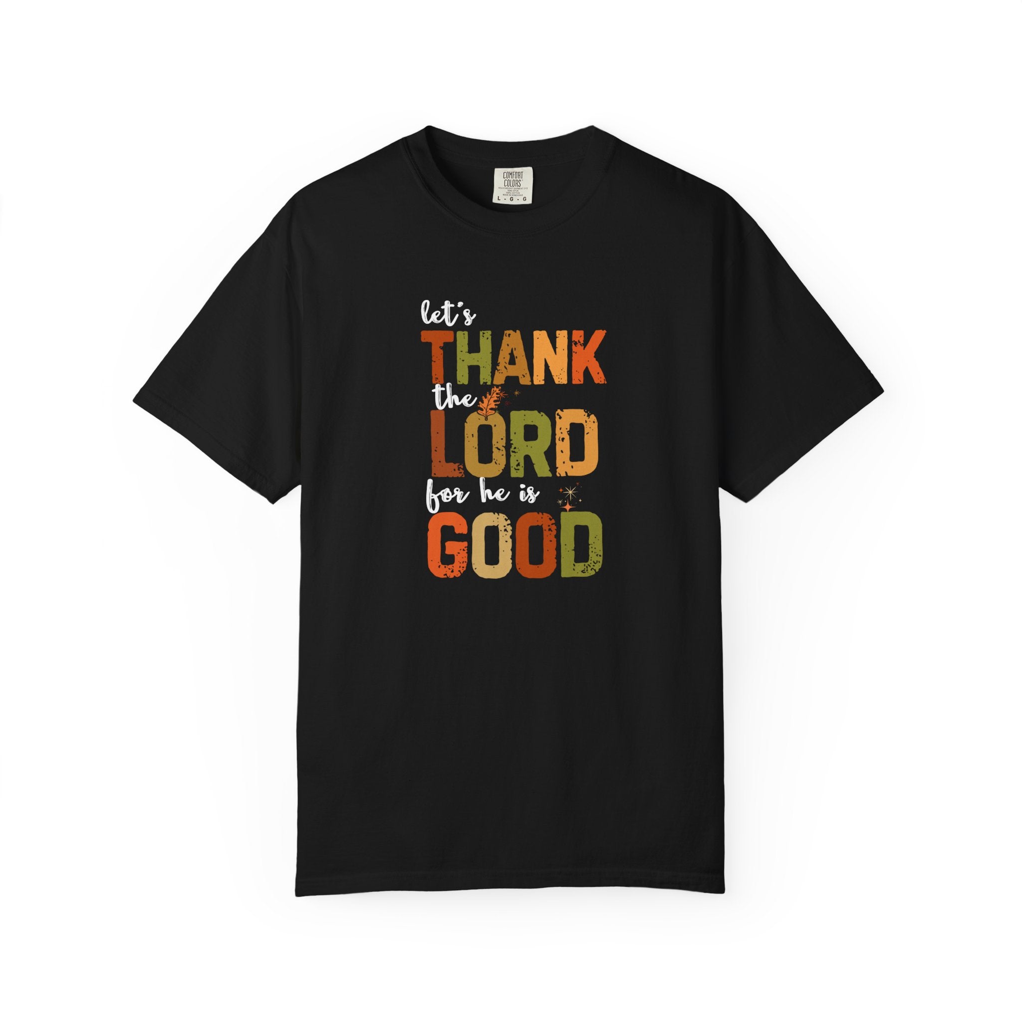 Thank the Lord for He Is Good T-Shirt