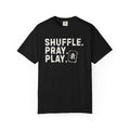Shuffle. Pray. Play. — Tee