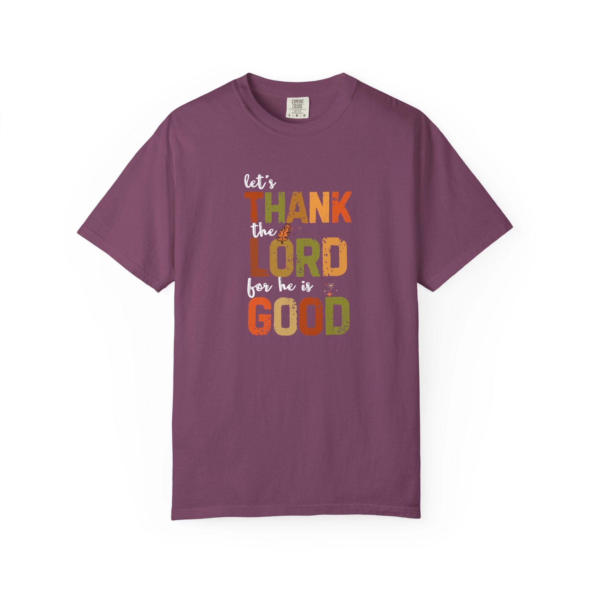 Thank the Lord for He Is Good T-Shirt