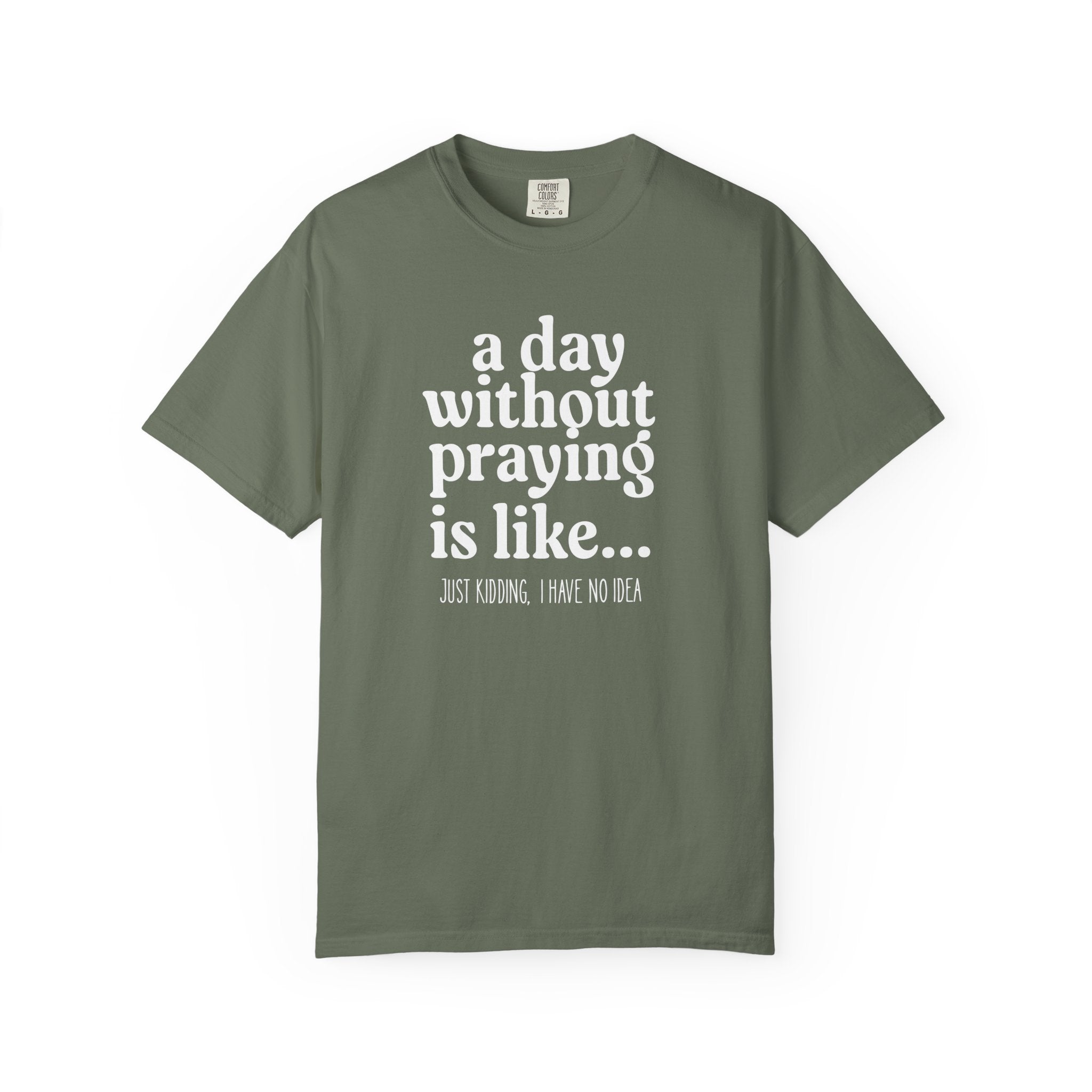 A Day Without Praying Tee