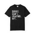 Sorry Can't Praying Bye T‑Shirt